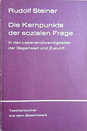 unknown Die Kernpunkte der sozialen Frage in den Lebensnotwendigkeiten der Gegenwart und Zukunft (Rudolf Steiner Taschenbücher aus dem Gesamtwerk)