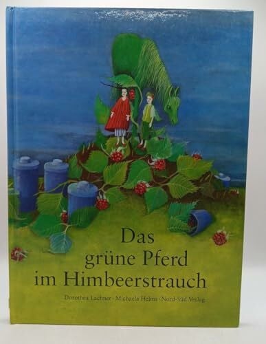 Lachner, Dorothea + Cameron, Alice Das grüne Pferd im Himbeerstrauch