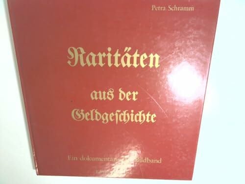 Schramm, Petra Raritäten aus der Geldgeschichte: Ein dokumentarischer Bildband