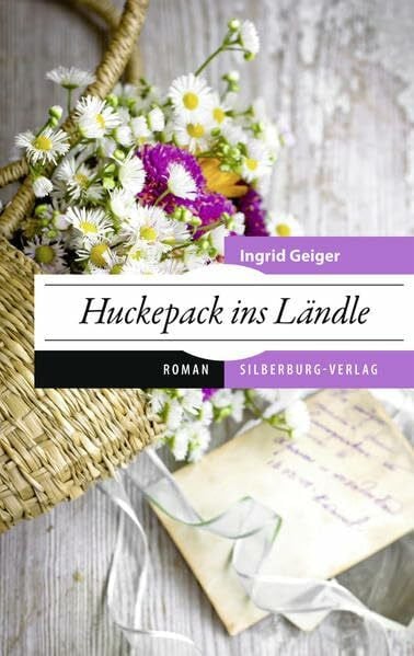 Geiger, Ingrid Huckepack ins Ländle: Roman: Heitere Bekenntnisse einer Reingeschmeckten. Roman