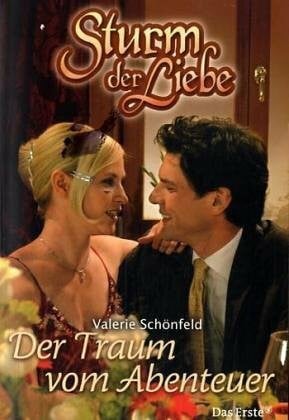 Schönfeld, Valerie Sturm der Liebe / Der Traum vom Abenteuer