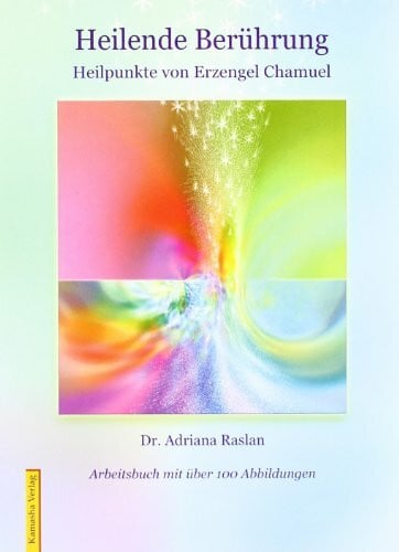 Raslan, Adriana Heilende Berührung: Heilpunkte von Erzengel Chamuel