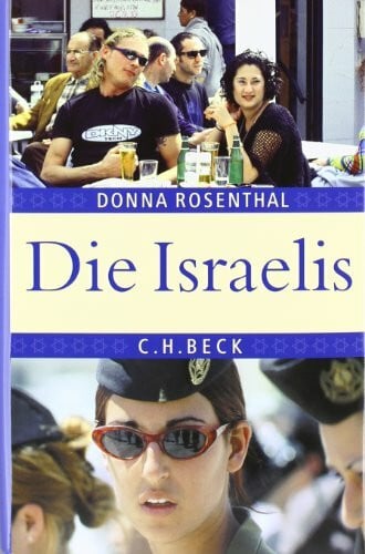 Rosenthal, Donna Die Israelis: Leben in einem außergewöhnlichen Land