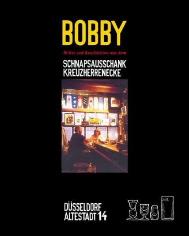Böcker, Karl Bobby. Bilder und Geschichten aus dem Schnapsausschank Kreuzherrenecke