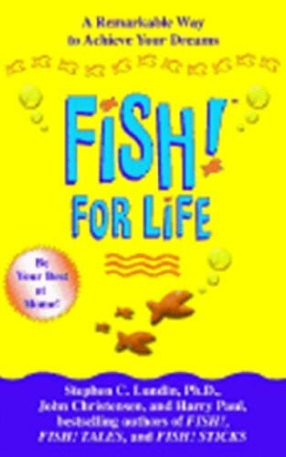 Paul, Harry Fish! For Life: A Remarkable Way to Achieve Your Dreams