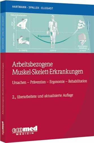 Ellegast, Rolf Arbeitsbezogene Muskel-Skelett-Erkrankungen: Ursachen, Prävention, Ergonomie, Rehabilitation