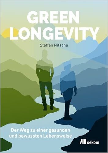 Nitsche, Steffen Green Longevity: Dein Weg zu einer gesunden und bewussten Lebensweise