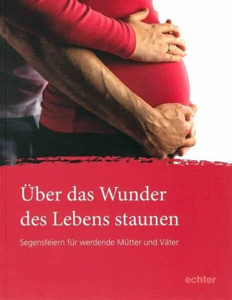 Bistum Essen / Dezernat Pastoral Über das Wunder des Lebens staunen: Segensfeiern für werdende Mütter und Väter