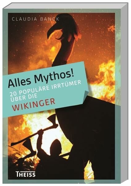 Banck, Claudia Alles Mythos! 20 populäre Irrtümer über die Wikinger