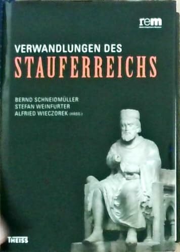 Wieczorek, Alfried Verwandlungen des Stauferreichs: Drei Innovationsregionen im mittelalterlichen Europa. Tagungsband zur Begleitung der Ausstellung »Die Staufer und Italien« in den Reiss-Engelhorn-Museen Mannheim 2010