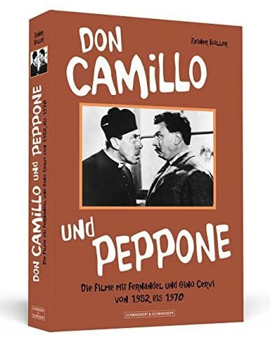 Boller, Reiner Don Camillo und Peppone: Die Filme mit Fernandel und Gino Cervi von 1952 bis 1970
