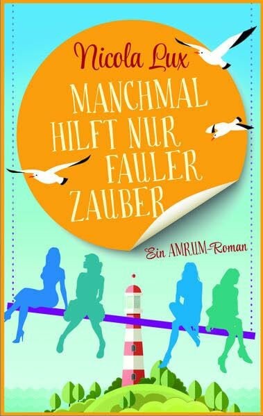 Lux, Nicola Manchmal hilft nur fauler Zauber: Ein Amrum-Roman (Ladies Lounge)