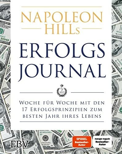 Hill, Napoleon Napoleon Hills Erfolgsjournal: Woche für Woche mit den 17 Erfolgsprinzipien zum besten Jahr Ihres Lebens