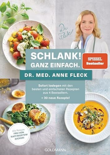 Fleck, Anne Schlank! Ganz einfach: Sofort loslegen mit den besten und einfachsten Rezepten aus 4 Bestsellern + 30 neue Rezepte