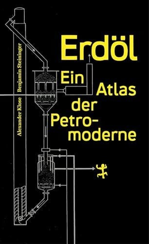 Steininger, Benjamin Erdöl: Ein Atlas der Petromoderne