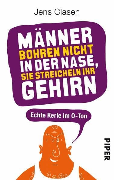 Clasen, Jens Männer bohren nicht in der Nase, sie streicheln ihr Gehirn: Echte Kerle im O-Ton