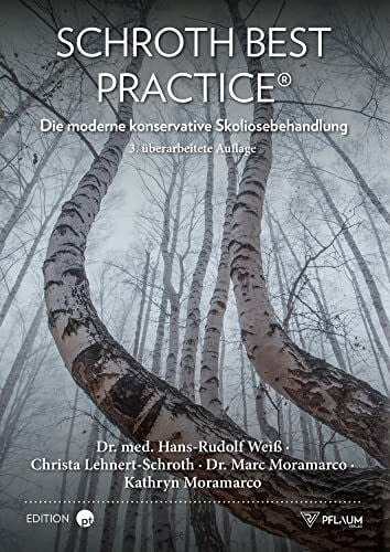 Kathryn Moramarco Schroth Best Practice®: Die moderne konservative Skoliosebehandlung. Physiotherapie und Korsettversorgung basierend auf der Skoliosetherapie nach Katharina Schroth.