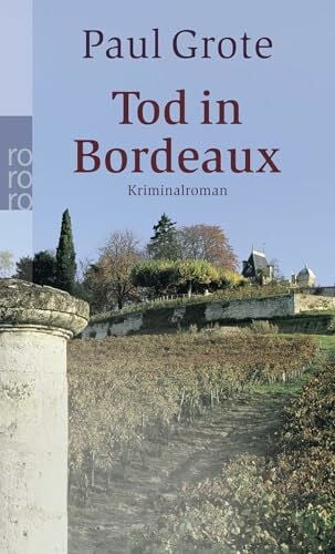 Grote, Paul Tod in Bordeaux: Ein Wein-Krimi
