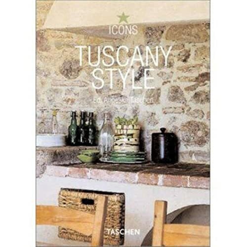 Taschen, Angelika Tuscany Style: Landscapes, Terraces & Houses (Icons)
