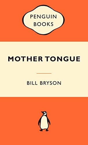 Bryson, Bill Mother Tongue: The English Language