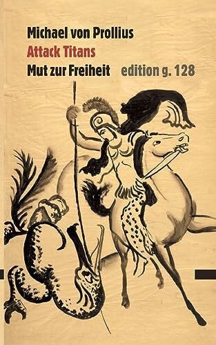 von Prollius, Michael Attack Titans: Mut zur Freiheit