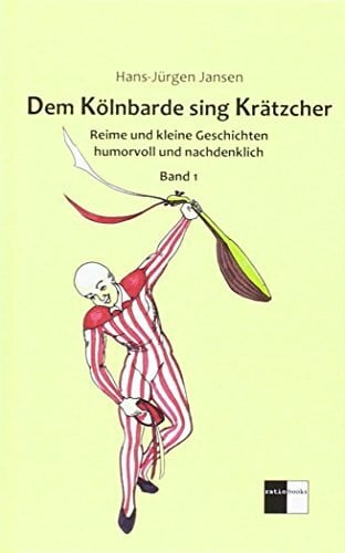 Khazdouzian, Roxana Dem Kölnbarde sing Krätzcher: Reime und kleine Geschichten humorvoll und nachdenklich - Band 1