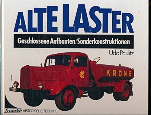 Paulitz,, Udo Alte Laster - Geschlossene Aufbauten und Sonderkonstruktionen