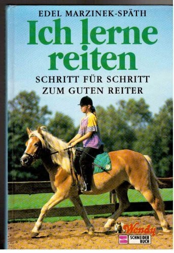 Marzinek-Späth, Edel Ich lerne reiten: Schritt für Schritt zum guten Reiter