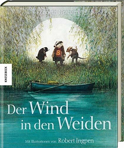 Ingpen, Robert Der Wind in den Weiden: Hochwertige Geschenkausgabe des Kinderbuchklassikers nach Kenneth Grahame