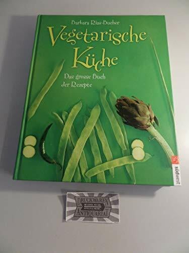 Barbara Rias-Bucher Vegetarische Küche: Das grosse Buch der Rezepte