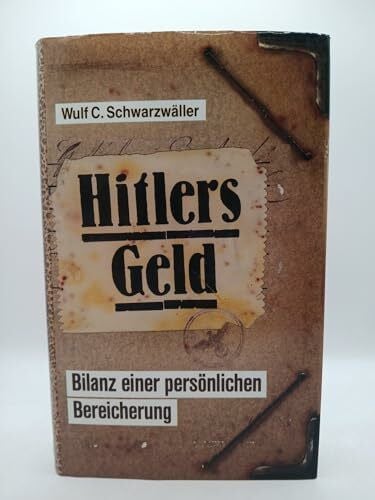 Schwarzwäller, Wulf Hitlers Geld. Bilanz einer persönlichen Bereicherung