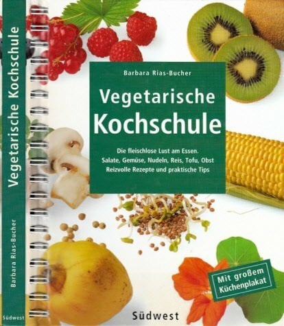 Rias-Bucher, Barbara Vegetarische Kochschule. Die fleischlose Lust am Essen.