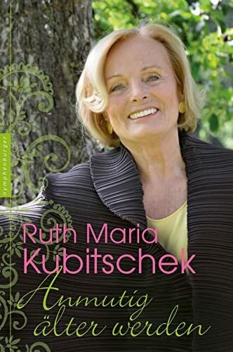 Ruth Maria Kubitschek Anmutig älter werden