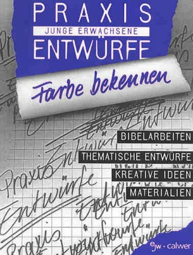 Huonker-Wagner, Adelheid Farbe bekennen: Bibelarbeiten - Thematische Entwürfe - Kreative Ideen - Materialien