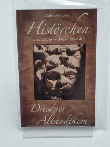 Christine Fischer Histörchen und andere Wichtigkeiten aus dem Dresdner Altstadtkern