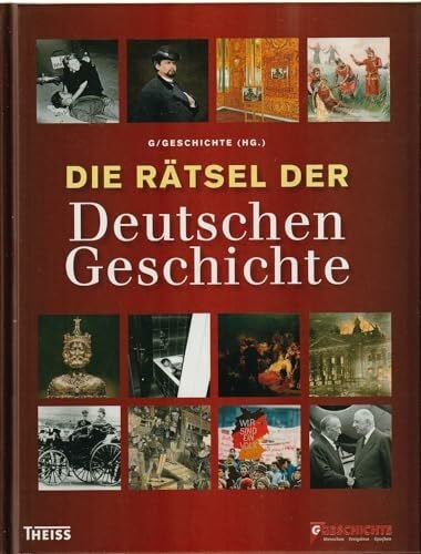 G/Geschichte Die Rätsel der Deutschen Geschichte