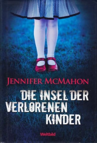 Jennifer Mcmahon Die Insel der verlorenen Kinder : Thriller