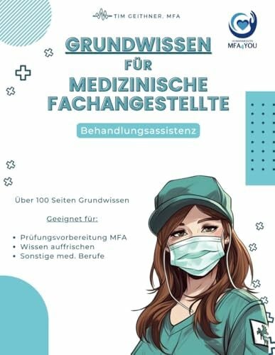 Geithner, Tim Grundwissen / Prüfungsvorbereitung für medizinische Fachangestellte (MFA) oder andere med. Berufe: Kompaktes Lernbuch für Medizinische Fachangestellte ... für Zwischenprüfung oder Abschlussprüfung