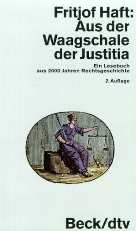 Haft, Fritjof Aus der Waagschale der Justitia: Ein Lesebuch aus 2000 Jahren Rechtsgeschichte (dtv Sachbuch)