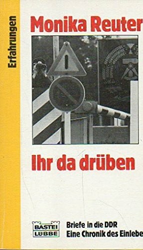 Reuter, Monika Ihr da drüben - Briefe in die DDR: Eine Chronik des Einlebens (Erfahrungen. Bastei Lübbe Taschenbücher)