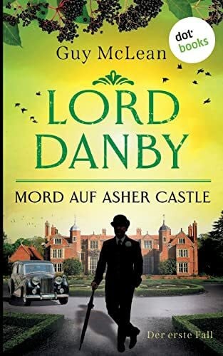 McLean, Guy Lord Danby - Mord auf Asher Castle: Kriminalroman, Der erste Fall