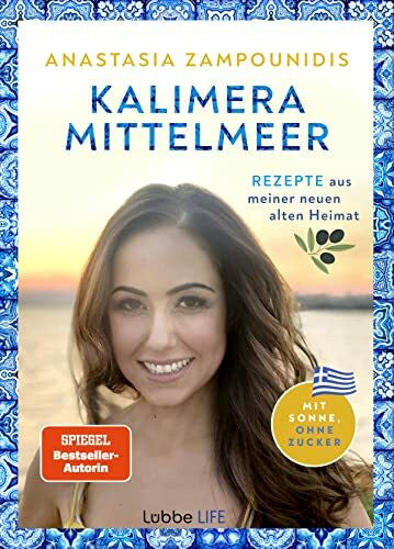 Zampounidis, Anastasia Kalimera Mittelmeer: Rezepte aus meiner neuen alten Heimat. Mit Sonne, ohne Zucker