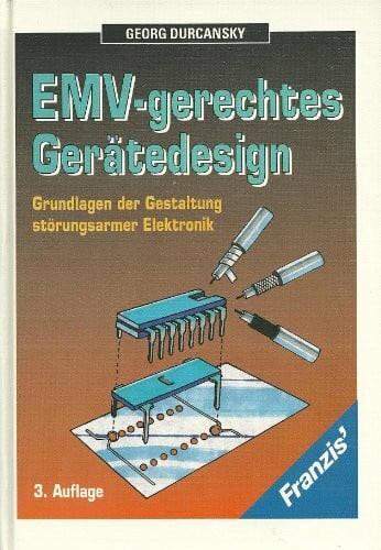 Durcansky, Georg EMV-gerechtes Gerätedesign: Grundlagen der Gestaltung störungsarmer Elektronik