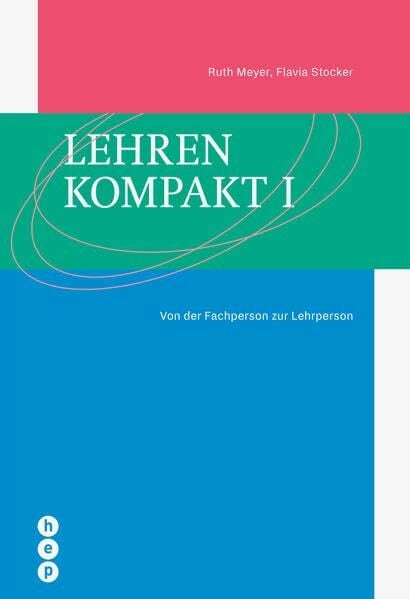 Ruth Meyer Lehren kompakt I: Von der Fachperson zur Lehrperson