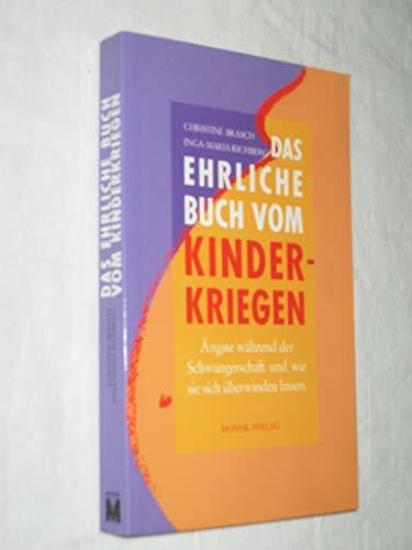 Richberg, Inga M Das ehrliche Buch vom Kinderkriegen: Ängste während der Schwangerschaft und wie sie sich überwinden lassen
