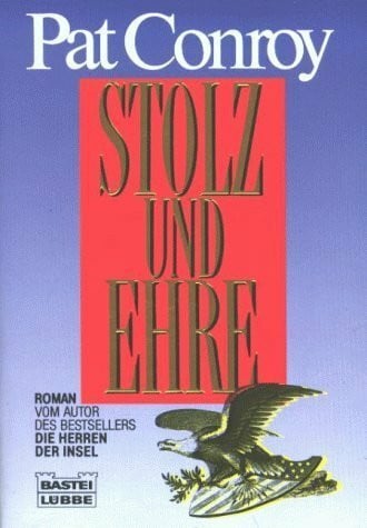 Conroy, Pat Stolz und Ehre (Allgemeine Reihe. Bastei Lübbe Taschenbücher)