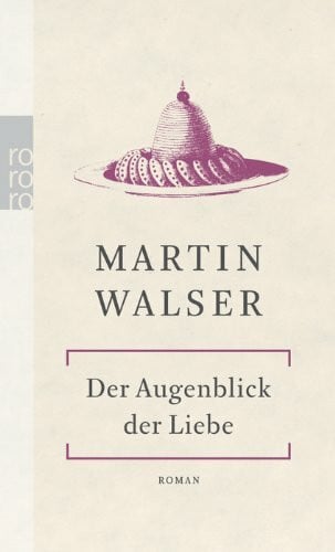 Walser, Martin Der Augenblick der Liebe: Roman