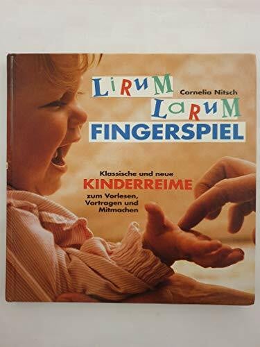 Nitsch, Cornelia Lirum, Larum, Fingerspiel: Klassische und neue Fingerspiele zum Vorlesen, Vortragen und Mitmachen