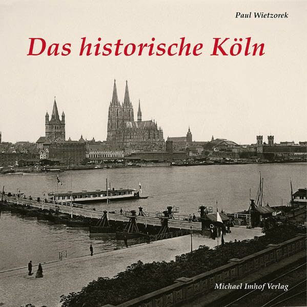 Wietzorek, Paul Das historische Köln: Bilder erzählen