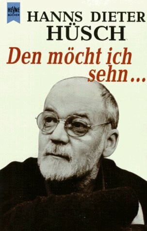 Hüsch, Hanns Dieter Den möcht ich sehn ...